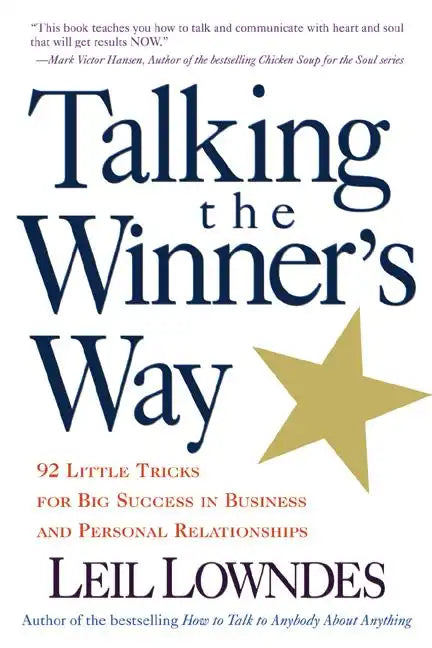 Talking the Winner's Way: 92 Little Tricks for Big Success in Business and Personal Relationships - Paperback