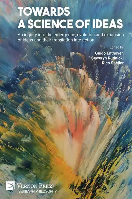 Towards a science of ideas: An inquiry into the emergence, evolution and expansion of ideas and their translation into action - Paperback