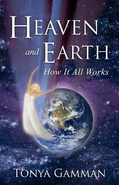 HEAVEN and EARTH: How It All Works - Paperback