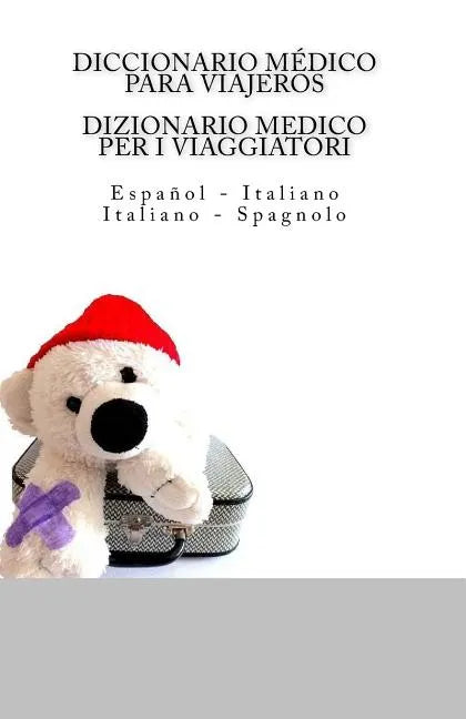 Diccionario Medico Para Viajeros: Espanol - Italiano / DIZIONARIO MEDICO PER I VIAGGIATORI: Italiano - Spagnolo - Paperback