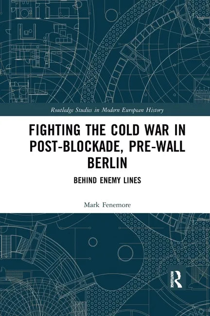 Fighting the Cold War in Post-Blockade, Pre-Wall Berlin: Behind Enemy Lines - Paperback