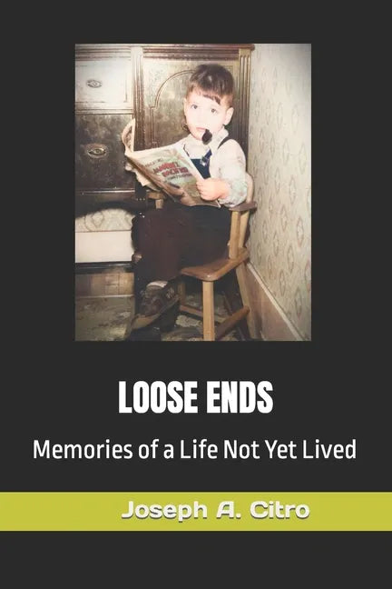 Loose Ends: Memories of a Life Not Yet Lived - Paperback