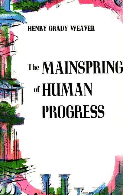 The Mainspring of Human Progress - Hardcover