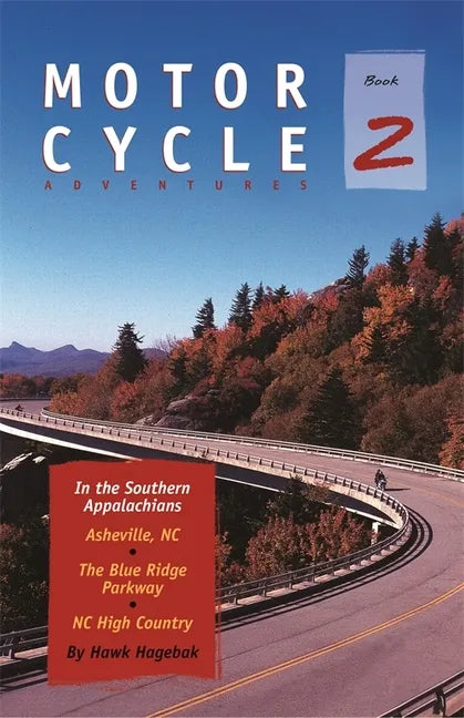 Motorcycle Adventures in the Southern Appalachians: Asheville Nc, the Blue Ridge Parkway, NC High Country - Paperback