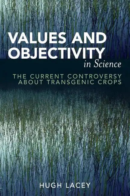 Values and Objectivity in Science: The Current Controversy about Transgenic Crops - Paperback