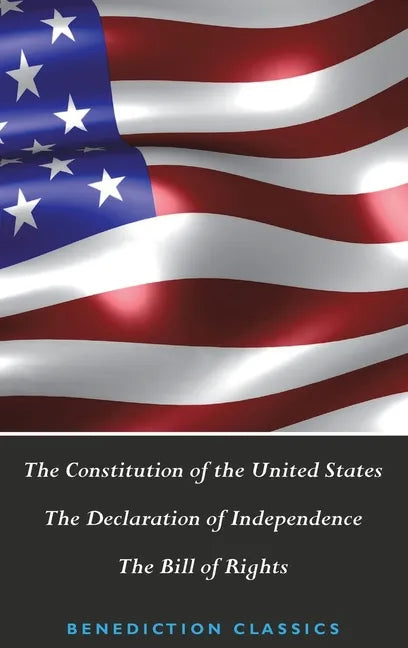 The Constitution of the United States (Including The Declaration of Independence and The Bill of Rights) - Hardcover