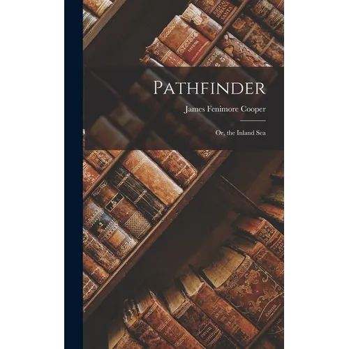 Pathfinder: Or, the inland sea - Hardcover