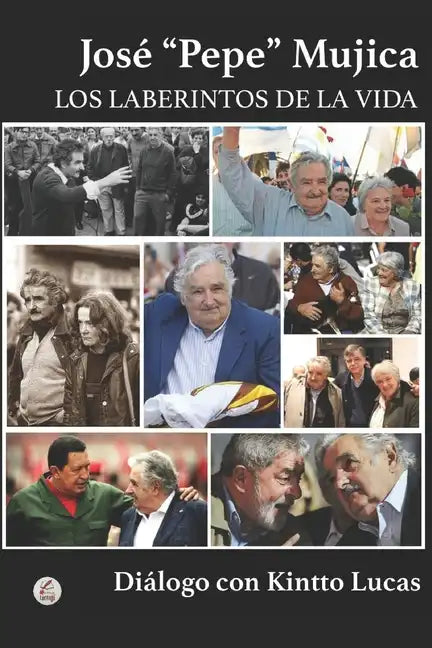 José "Pepe" Mujica: Los Laberintos de la Vida - Paperback