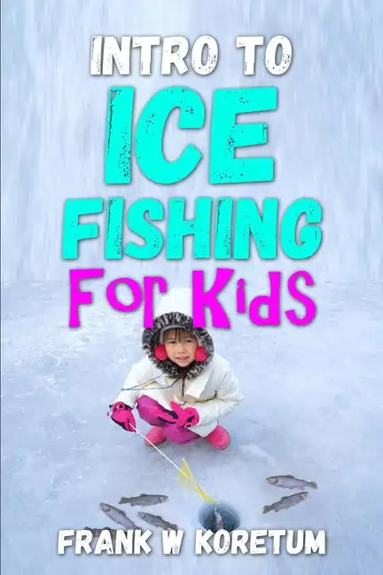 Intro to Ice Fishing for Kids - Paperback