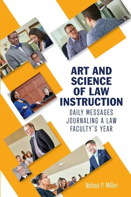 Art and Science of Law Instruction: Daily Messages Journaling a Law Faculty's Year - Paperback