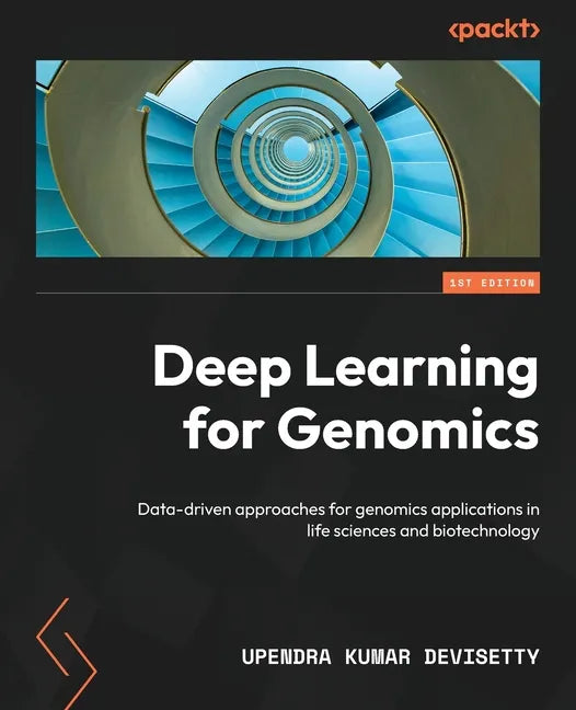 Deep Learning for Genomics: Data-driven approaches for genomics applications in life sciences and biotechnology - Paperback