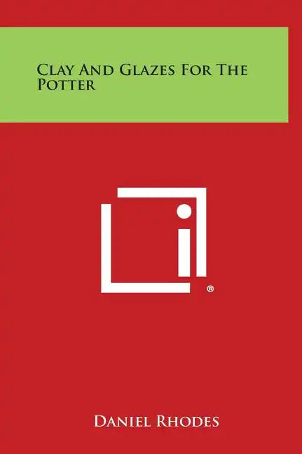 Clay and Glazes for the Potter - Hardcover