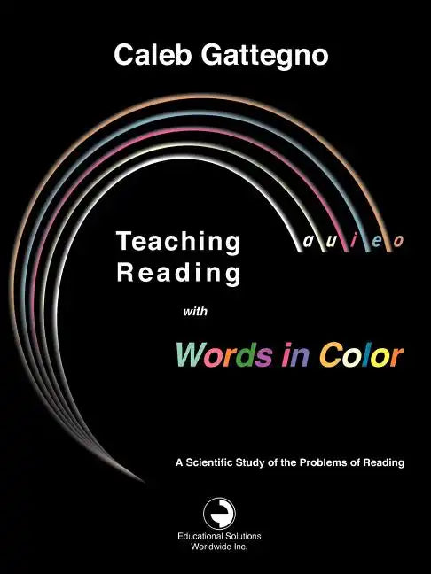 Teaching Reading with Words in Color: A Scientific Study of the Problems of Reading - Paperback