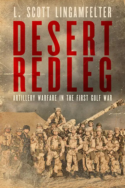 Desert Redleg: Artillery Warfare in the First Gulf War - Hardcover