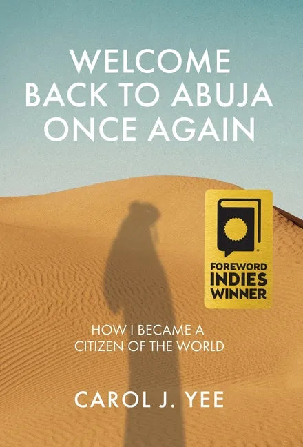 Welcome Back to Abuja Once Again: How I Became a Citizen of the World - Hardcover