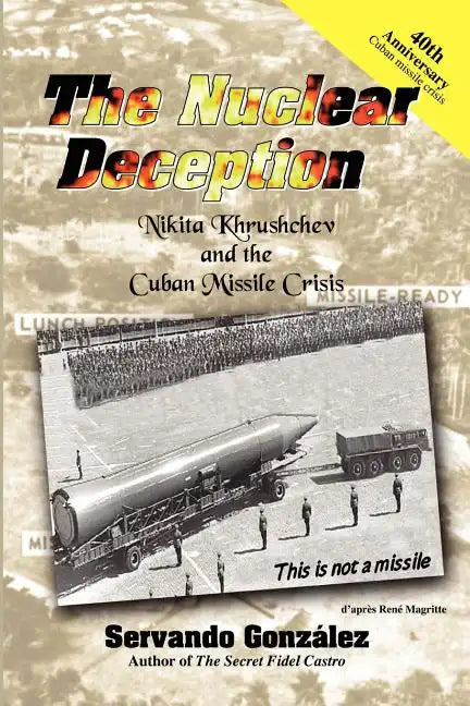 The Nuclear Deception: Nikita Khrushchev and the Cuban Missile Crisis - Paperback