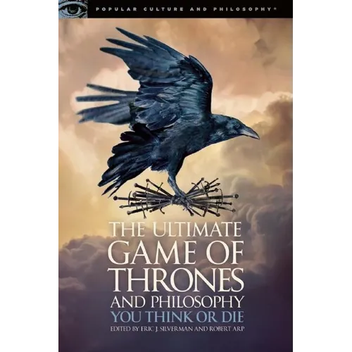 The Ultimate Game of Thrones and Philosophy: You Think or Die - Paperback