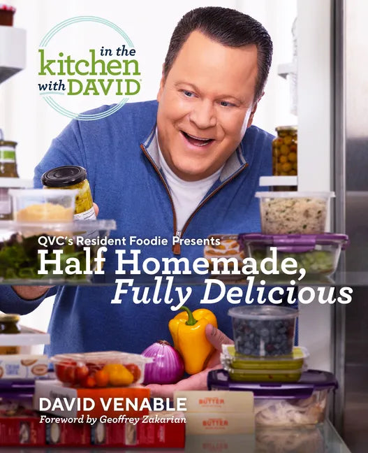 Half Homemade, Fully Delicious: An in the Kitchen with David Cookbook from Qvc's Resident Foodie - Hardcover