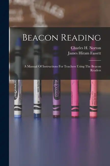 Beacon Reading: A Manual Of Instructions For Teachers Using The Beacon Readers - Paperback
