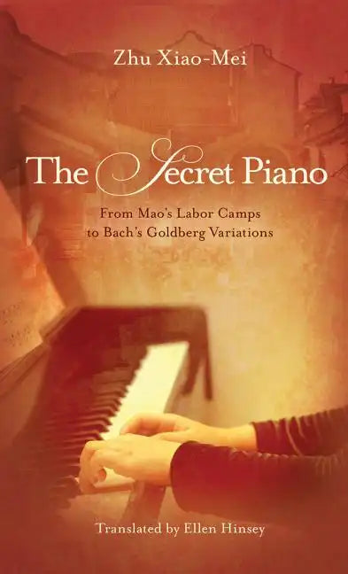 The Secret Piano: From Mao's Labor Camps to Bach's Goldberg Variations - Paperback