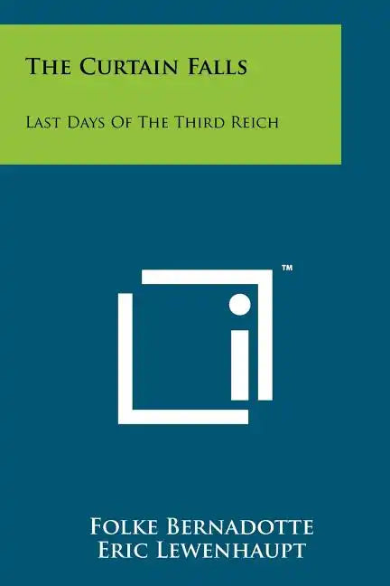 The Curtain Falls: Last Days Of The Third Reich - Paperback