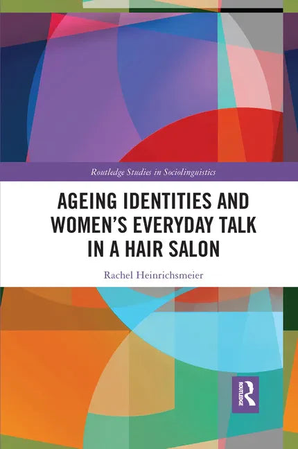 Ageing Identities and Women's Everyday Talk in a Hair Salon - Paperback