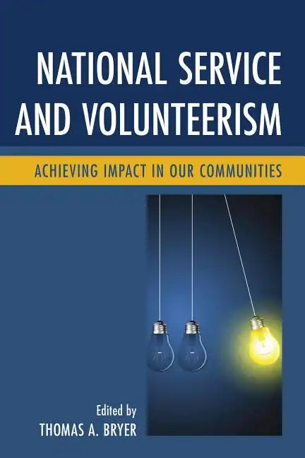 National Service and Volunteerism: Achieving Impact in Our Communities - Paperback