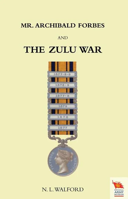 Mr ARCHIBALD FORBES AND THE ZULU WAR - Paperback