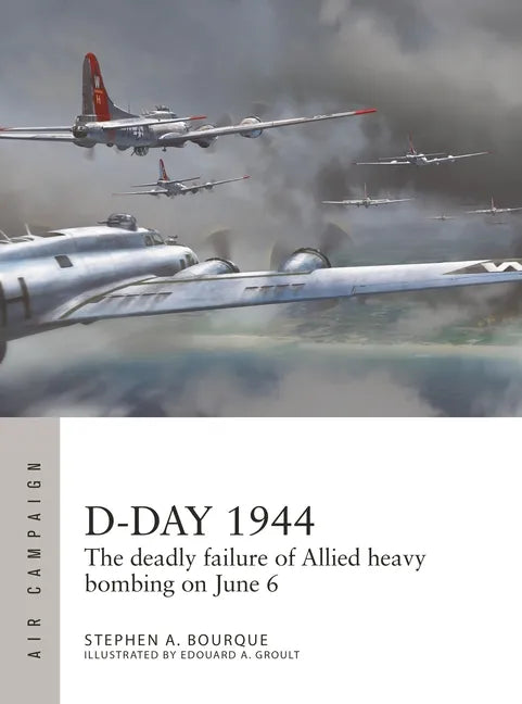 D-Day 1944: The Deadly Failure of Allied Heavy Bombing on June 6 - Paperback