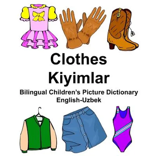 English-Uzbek Clothes/Kiyimlar Bilingual Children's Picture Dictionary - Paperback