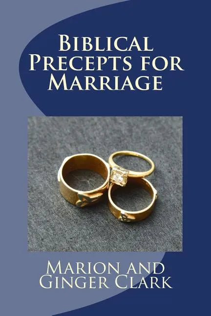 Biblical Precepts for Marriage: A Primer for Pre-Marriage Counsel - Paperback