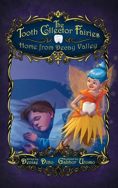 The Tooth Collector Fairies: Home from Decay Valley - Hardcover