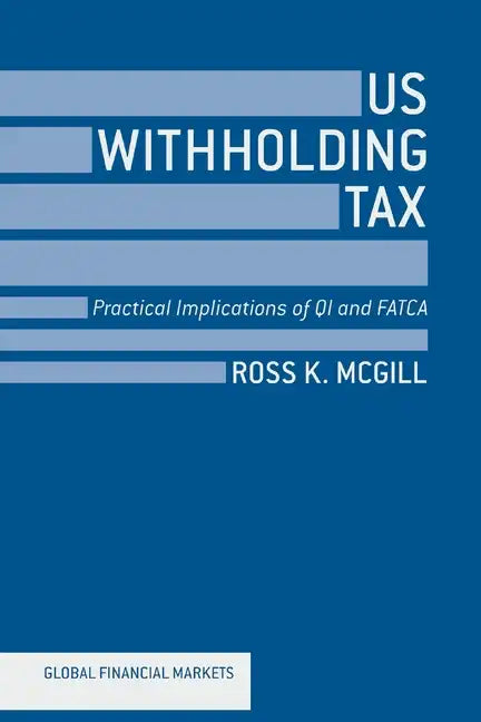 US Withholding Tax: Practical Implications of QI and FATCA - Paperback