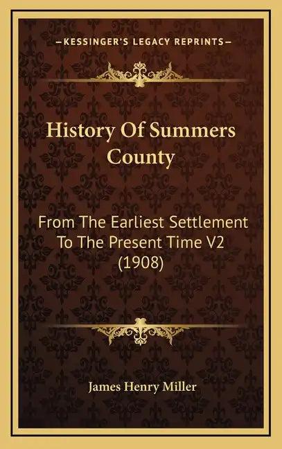 History Of Summers County: From The Earliest Settlement To The Present Time V2 (1908) - Hardcover