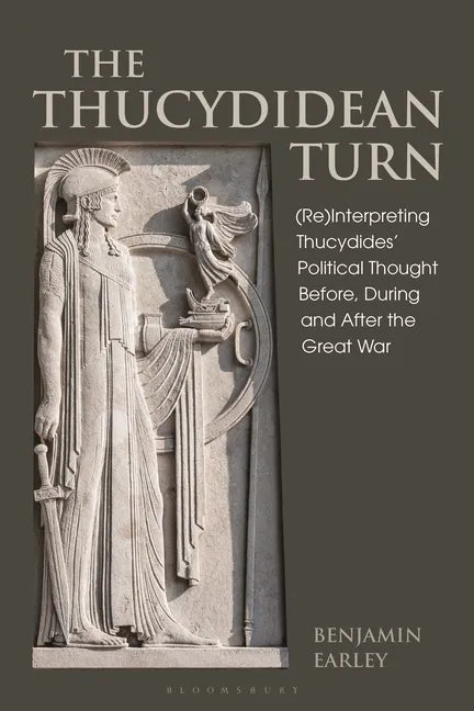 The Thucydidean Turn: (Re)Interpreting Thucydides' Political Thought Before, During and After the Great War - Paperback