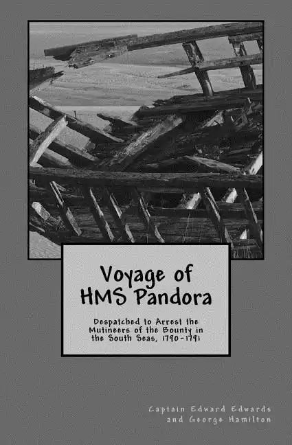 Voyage of HMS Pandora: Despatched to Arrest the Mutineers of the Bounty in the South Seas, 1790-1791 - Paperback