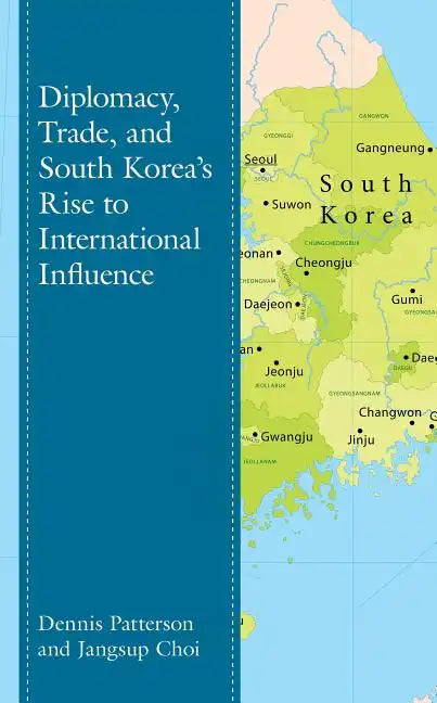 Diplomacy, Trade, and South Korea's Rise to International Influence - Hardcover