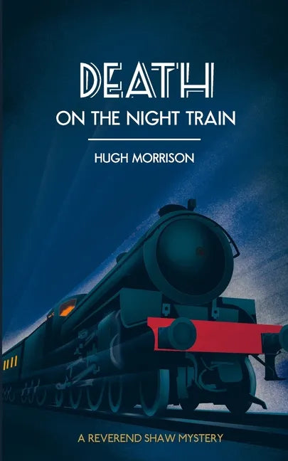 Death on the Night Train: a 1930s 'Reverend Shaw' Golden Age style murder mystery thriller - Paperback