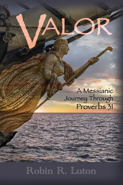 Valor: A Messianic Journey Through Proverbs 31 - Paperback