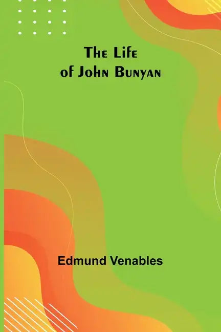 The Life of John Bunyan - Paperback