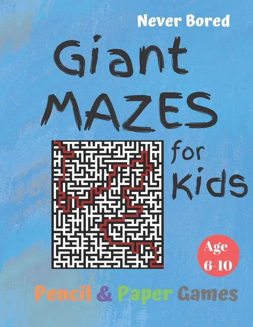 GIANT MAZES for Kids: Puzzle Games Age 6-10:: NEVER BORED Paper & Pencil Games -- Kids Activity Book, Blue - Find your way - Fun Activities - Paperback