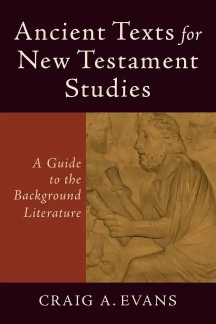 Ancient Texts for New Testament Studies: A Guide to the Background Literature - Paperback