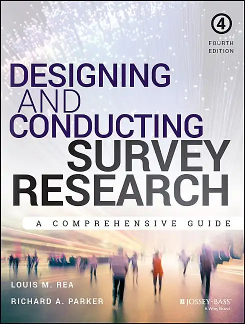 Designing and Conducting Survey Research: A Comprehensive Guide - Paperback