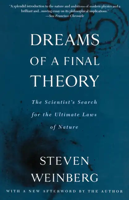 Dreams of a Final Theory: The Scientist's Search for the Ultimate Laws of Nature - Paperback