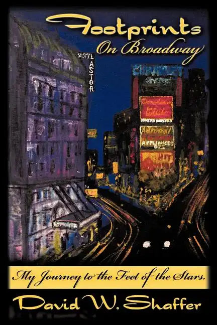 Footprints on Broadway: My Journey to the Feet of the Stars - Paperback