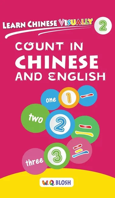 Learn Chinese Visually 2: Count in Chinese and English - Preschool Chinese book for Age 3 - Hardcover