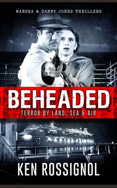 BEHEADED Terror By Land, Sea & Air Marsha & Danny Jones Thrillers - Paperback