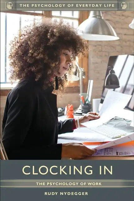 Clocking In: The Psychology of Work - Hardcover