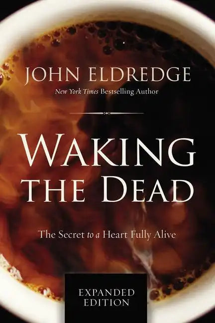Waking the Dead: The Secret to a Heart Fully Alive - Paperback