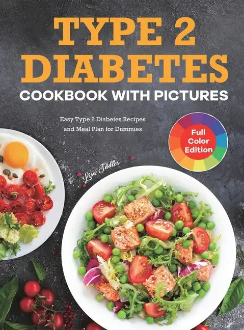 Type 2 Diabetes Cookbook with Pictures: Easy Type 2 Diabetes Recipes and Meal Plan for Dummies - Hardcover